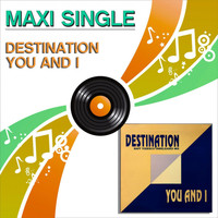 Destination - You and I