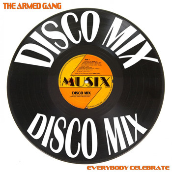 The Armed Gang - Everybody Celebrate (Disco Mix)