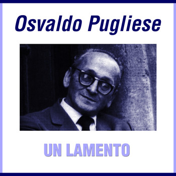 Osvaldo Pugliese - Un Lamento