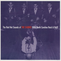 The Sabres - The Red Hot Sounds of the Sabres Wild North Carolina Rock & Roll!