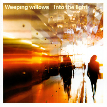 Weeping Willows - Into the Light