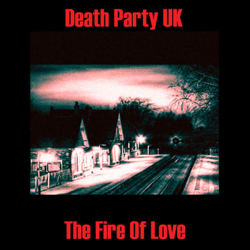 Death Party UK - The Fire of Love