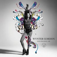 Wynter Gordon - With The Music I Die (Deluxe)