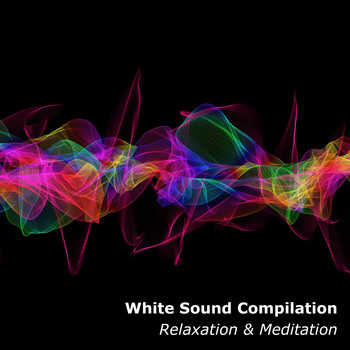 White Noise Babies, Meditation Awareness, White Noise Research - 2018 A White Sound Compilation: Relaxation and Meditation