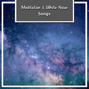 White Noise Babies, Meditation Awareness, White Noise Research - 11 Meditation & White Noise Songs