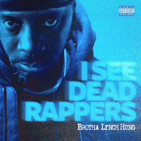 Brotha Lynch Hung - I See Dead Rappers (Explicit)