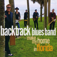 Backtrack Blues Band - Make My Home in Florida
