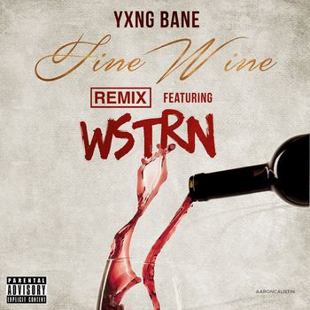 Yxng Bane - Fine Wine (feat. WSTRN) (Remix [Explicit])