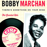Bobby Marchan - There's Something on Your Mind: The Greatest Hits
