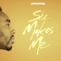 Apropos - She Makes Me