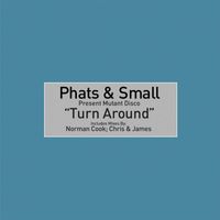 Phats & Small - Turn Around - Single