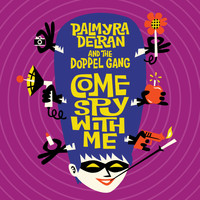 Palmyra Delran And The Doppel Gang & Palmyra Delran - Come Spy with Me