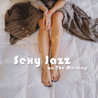 Romantic Piano Music - Sexy Jazz on The Morning