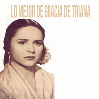 Gracia De Triana - Lo Mejor de Gracia de Triana