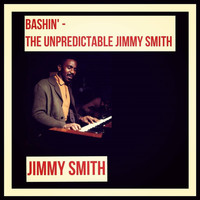 Jimmy Smith - Bashin' / The Unpredictable Jimmy Smith