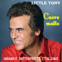Little Tony - Grandi Interpreti Italiani: Cuore matto - EP