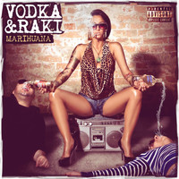 Vodka & Raki - Marihuana (Explicit)
