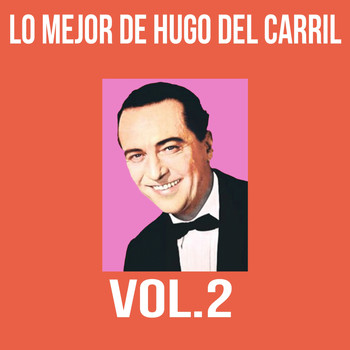 Hugo del Carril - Lo Mejor de Hugo del Carril, Vol. 2