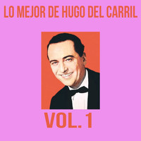 Hugo del Carril - Lo Mejor de Hugo del Carril, Vol. 1