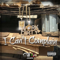 Work Dirty - I Can't Complain (Explicit)