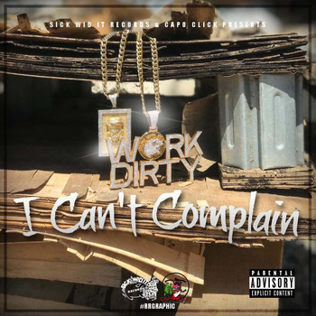 Work Dirty - I Can't Complain (Explicit)