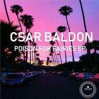 Csar Baldon - Poison For Fairies Ep
