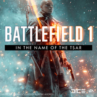 Johan Söderqvist, Patrik Andrén & EA Games Soundtrack - Battlefield 1: In the Name of the Tsar (Original Game Soundtrack)