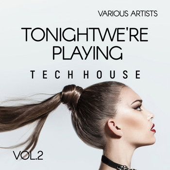 Various Artists - Tonight We're Playing Tech House, Vol. 2