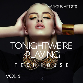 Various Artists - Tonight We're Playing Tech House, Vol. 3