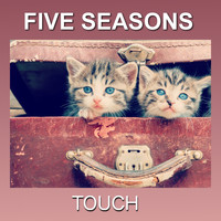 Five Seasons - Touch