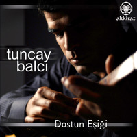 Tuncay Balcı - Dostun Eşiği