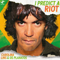 Carolina Lins, Os Planatos - I Predict a Riot