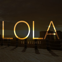 Lola - Te Kellesz