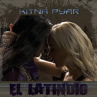 El Latindio - Kitna Pyar
