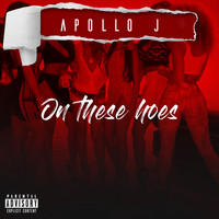 Apollo J - On these hoes