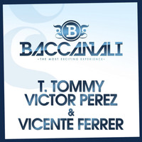 T. Tommy, Victor Perez & Vicente Ferrer - Baccanali