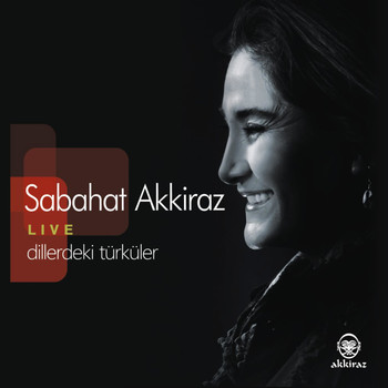Sabahat Akkiraz - Dillerdeki Türküler (Live)