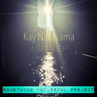 Kay Nakayama - Something Wonderful Project - Again EP