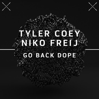 Tyler Coey & Niko Freij - Go Back Dope