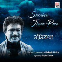 Nachiketa - Shrabon Jhore Pore - Single