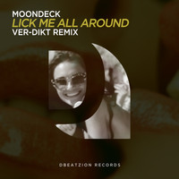 MoonDeck - Lick Me All Around (Ver-Dikt Remix)