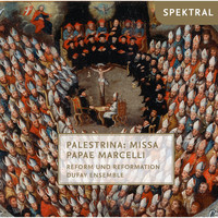Dufay Ensemble - Palestrina: Missa Papae Marcelli - Reform und Reformation