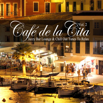 Various Artists - Café De La Cita, Vol. 2 (Jazzy Bar Lounge & Chill out Tunes to Relax)
