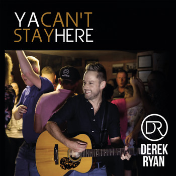 Derek Ryan / - Ya Can't Stay Here