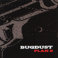 Bugdust / - Plan B