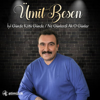 Ümit Besen - İyi Günde Kötü Günde / Ne Günlerdi Ah O Günler