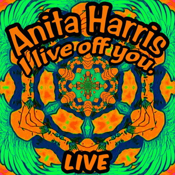 Anita Harris - I Live off You (Live)
