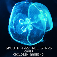Smooth Jazz All Stars - Smooth Jazz All Stars Cover Childish Gambino