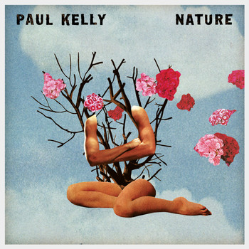 Paul Kelly - Nature (Explicit)