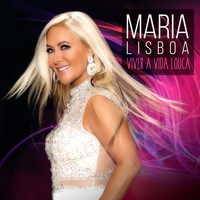 Maria Lisboa - Viver a Vida Louca